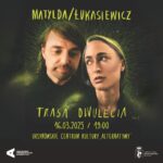 Read more about the article Matylda/Łukasiewicz | Trasa dwulecia | koncert Matyldy Damięckiej i Radka Łukasiewicza