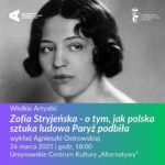 Read more about the article „Zofia Stryjeńska – o tym, jak polska sztuka ludowa Paryż podbiła” | wykład Agnieszki Ostrowskiej | Cykl: Wielkie Artystki