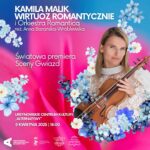 Read more about the article „Wirtuoz romantycznie” | koncert Kamili Malik i Orkiestry Romantica | reżyseria: Anna Barańska-Wróblewska