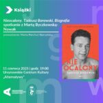 Read more about the article „Nieocalony. Tadeusz Borowski. Biografia” | spotkanie z Martą Byczkowską-Nowak