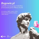 Read more about the article „Bogowie.pl” | spektakl starszej grupy teatralnej prowadzonej przez Milenę Kranik