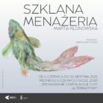 Read more about the article „Szklana menażeria” | wystawa rzeźb Marty Klonowskiej | kurator: Marek Kałużyński