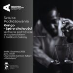 Read more about the article Sztuka Podróżowania | „Kongo – jądro chciwości” | spotkanie ze slajdowiskiem